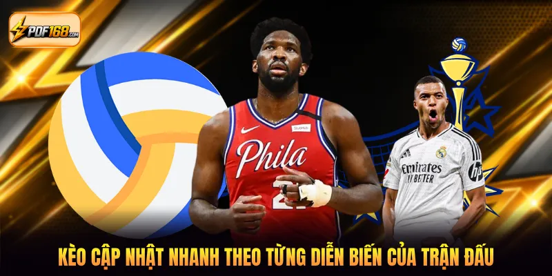 Kèo cập nhật nhanh theo từng diễn biến của trận đấu