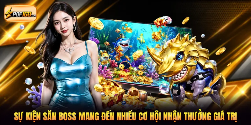 Sự kiện săn Boss mang đến nhiều cơ hội nhận thưởng giá trị